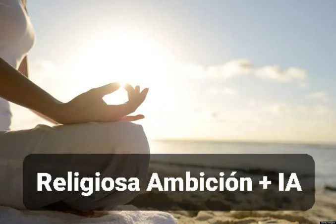 Religiosa Ambición + IA 